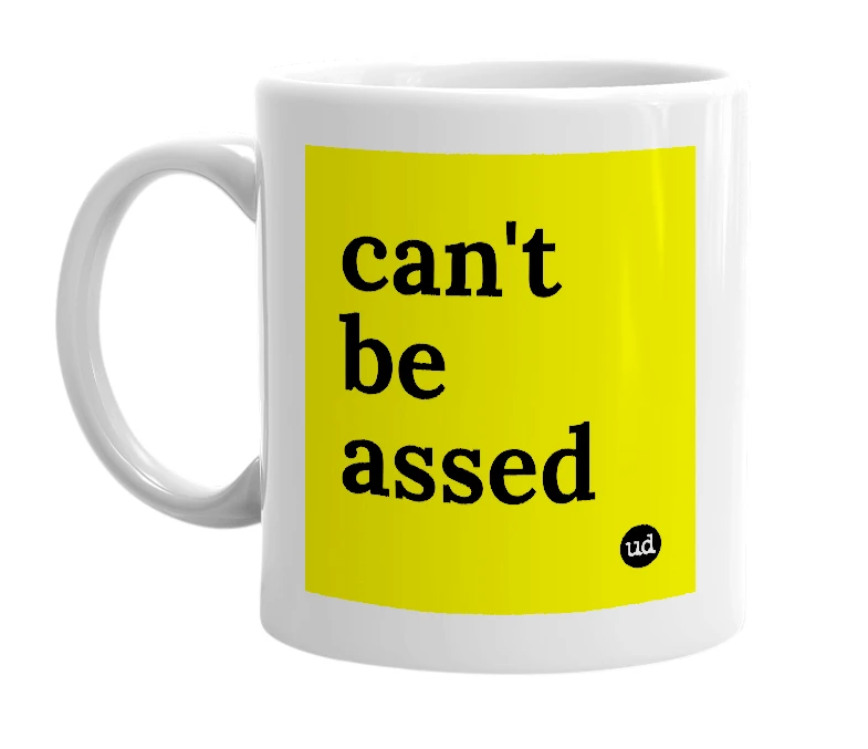 White mug with 'can't be assed' in bold black letters