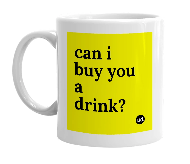 White mug with 'can i buy you a drink?' in bold black letters