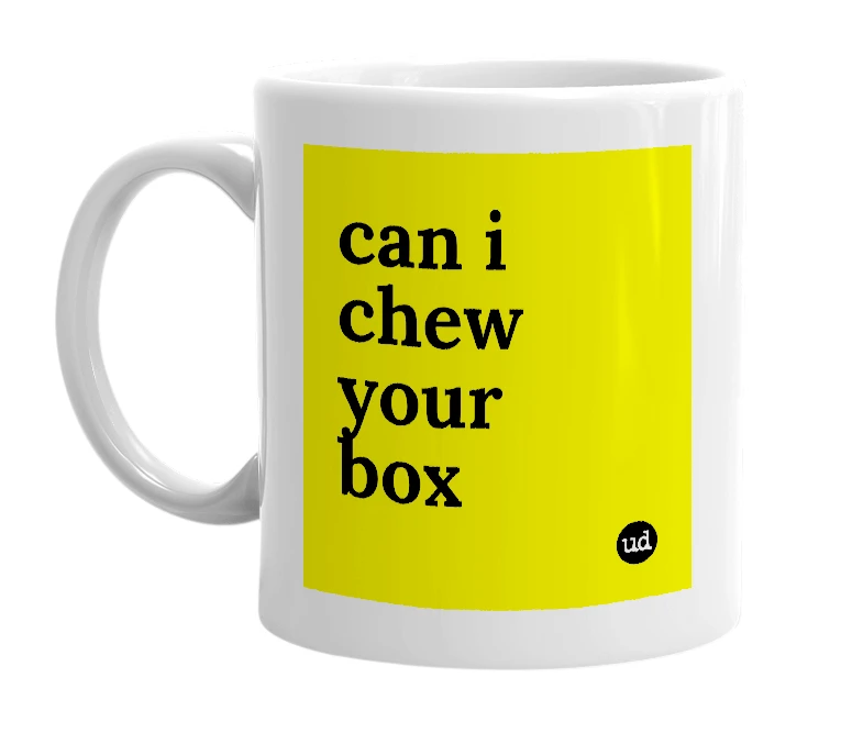 White mug with 'can i chew your box' in bold black letters