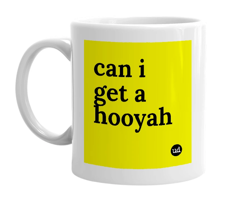 White mug with 'can i get a hooyah' in bold black letters