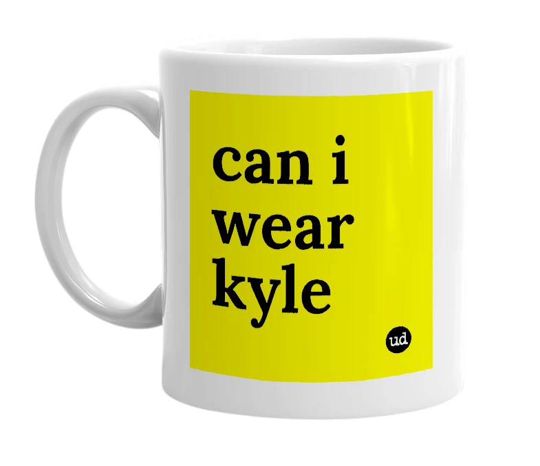 White mug with 'can i wear kyle' in bold black letters