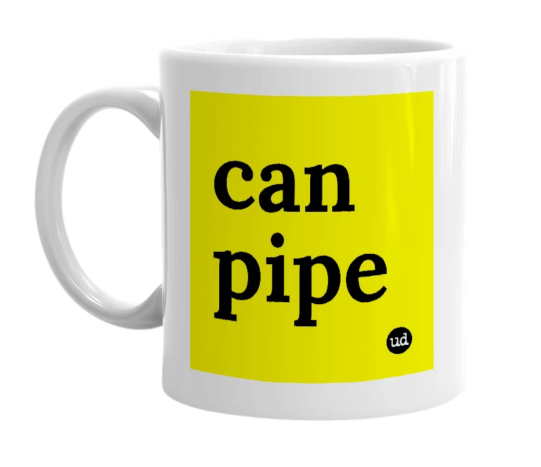 White mug with 'can pipe' in bold black letters