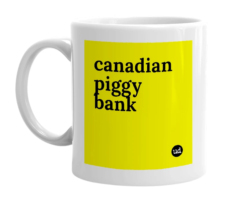 White mug with 'canadian piggy bank' in bold black letters