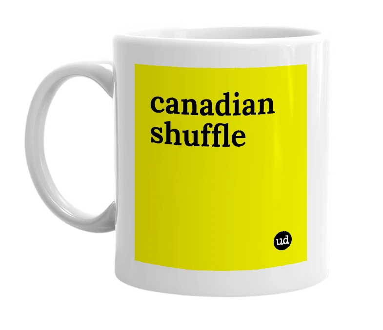 White mug with 'canadian shuffle' in bold black letters