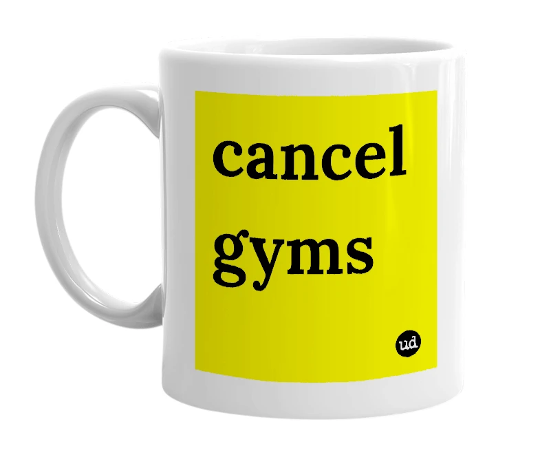 White mug with 'cancel gyms' in bold black letters