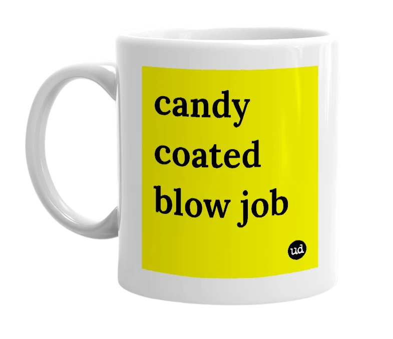 White mug with 'candy coated blow job' in bold black letters
