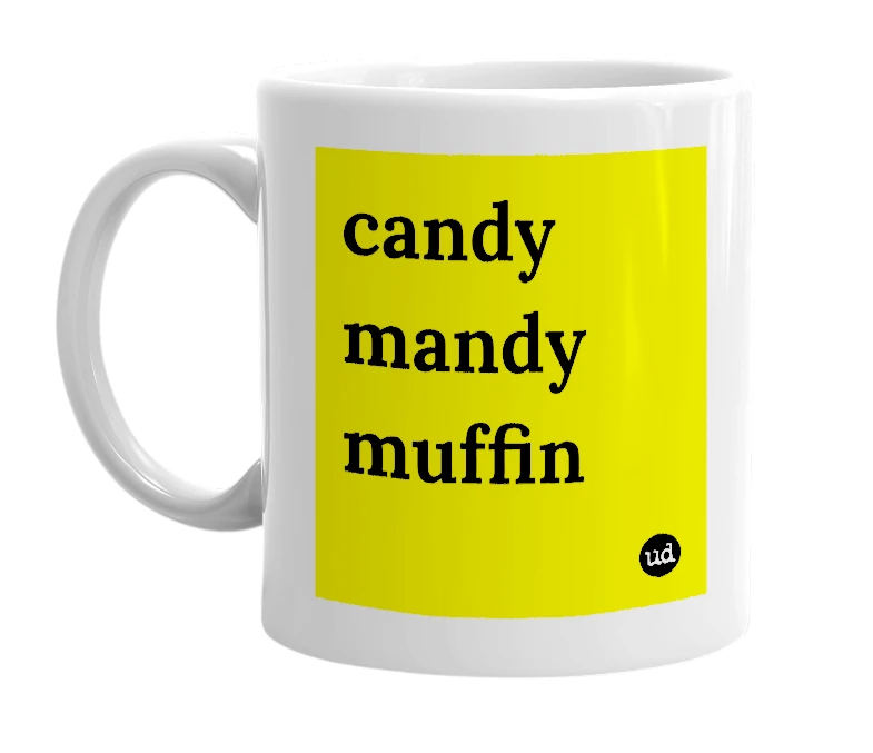 White mug with 'candy mandy muffin' in bold black letters