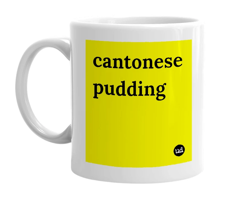 White mug with 'cantonese pudding' in bold black letters