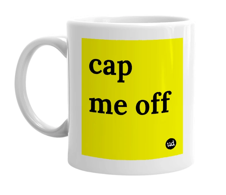 White mug with 'cap me off' in bold black letters