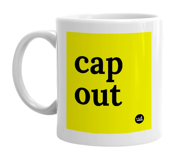 White mug with 'cap out' in bold black letters