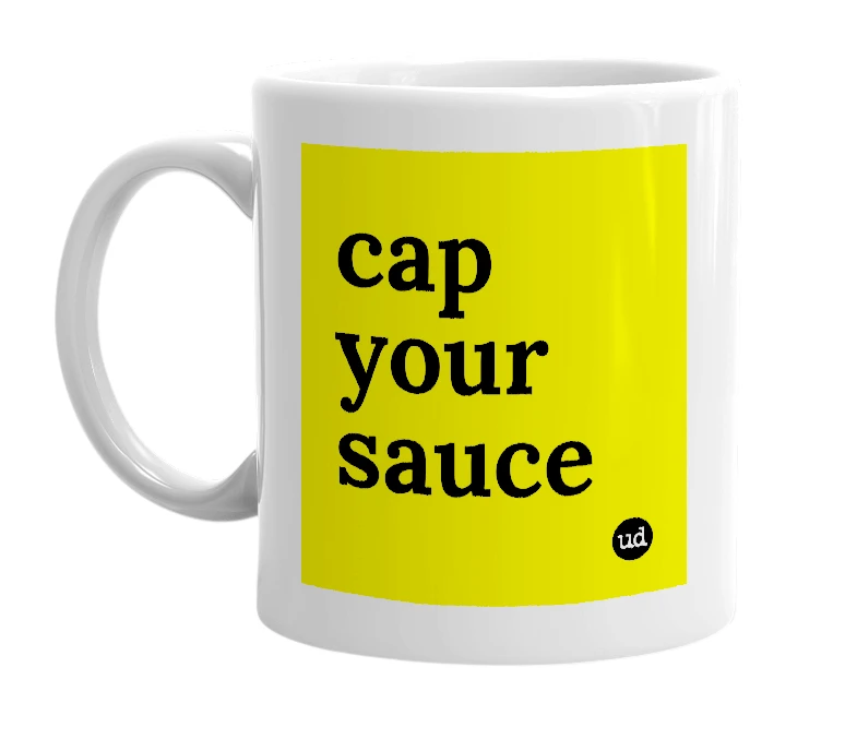 White mug with 'cap your sauce' in bold black letters