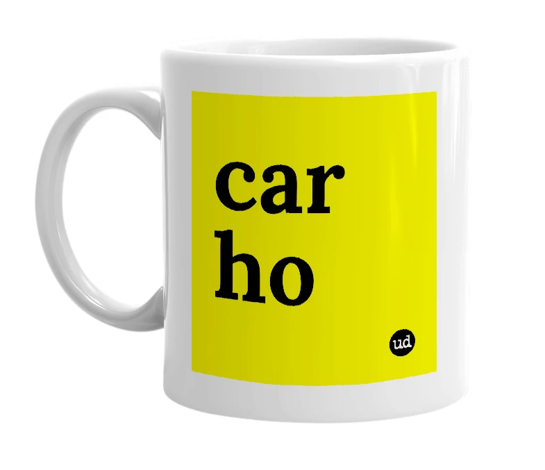 White mug with 'car ho' in bold black letters