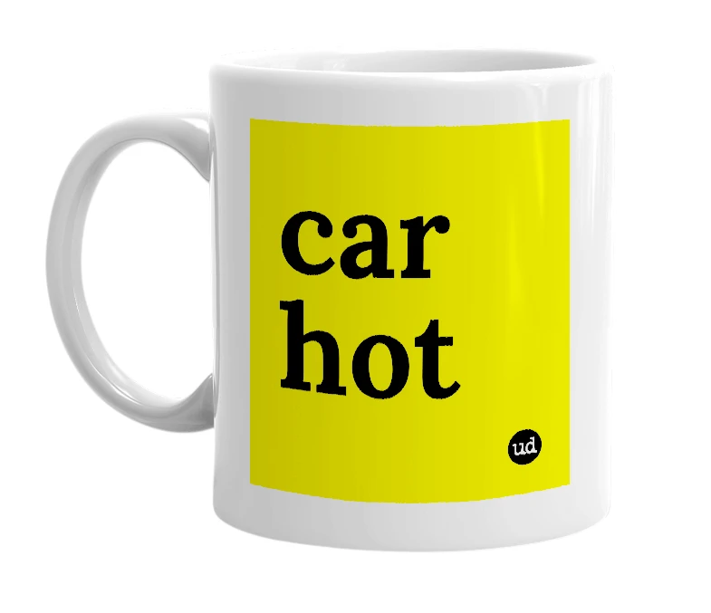 White mug with 'car hot' in bold black letters