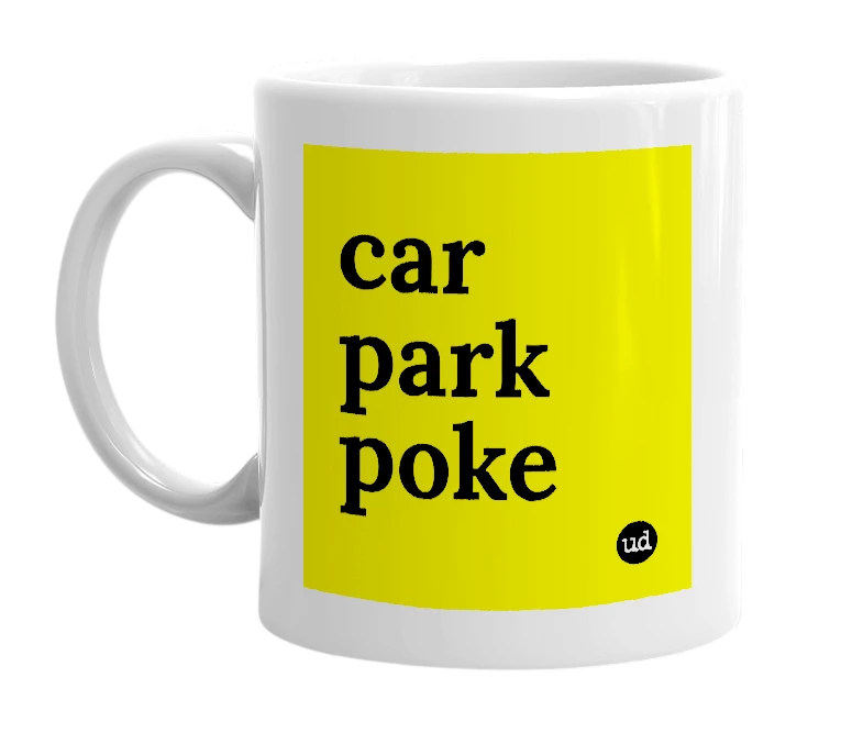 White mug with 'car park poke' in bold black letters