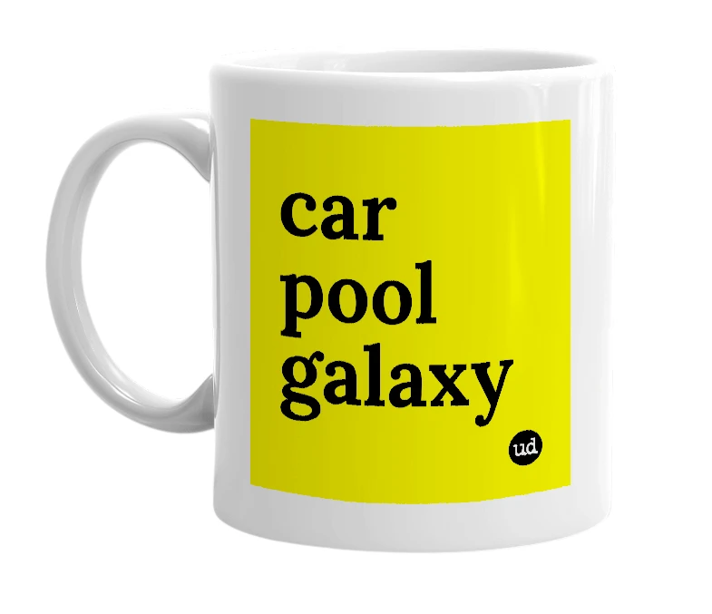 White mug with 'car pool galaxy' in bold black letters