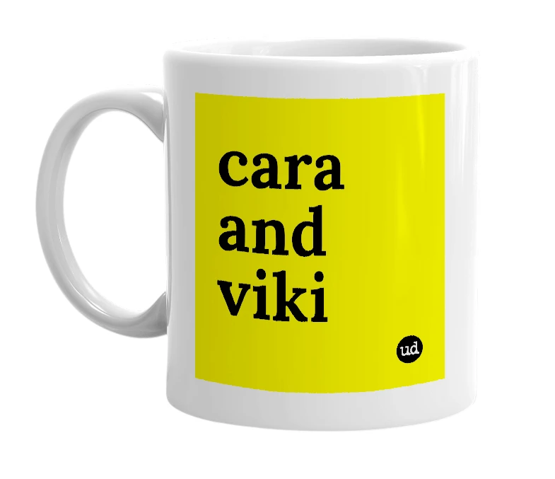 White mug with 'cara and viki' in bold black letters