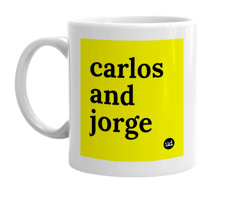 White mug with 'carlos and jorge' in bold black letters