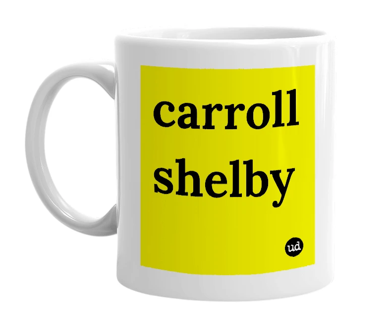 White mug with 'carroll shelby' in bold black letters