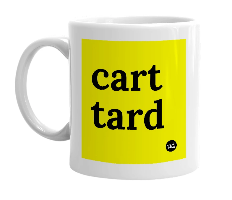 White mug with 'cart tard' in bold black letters