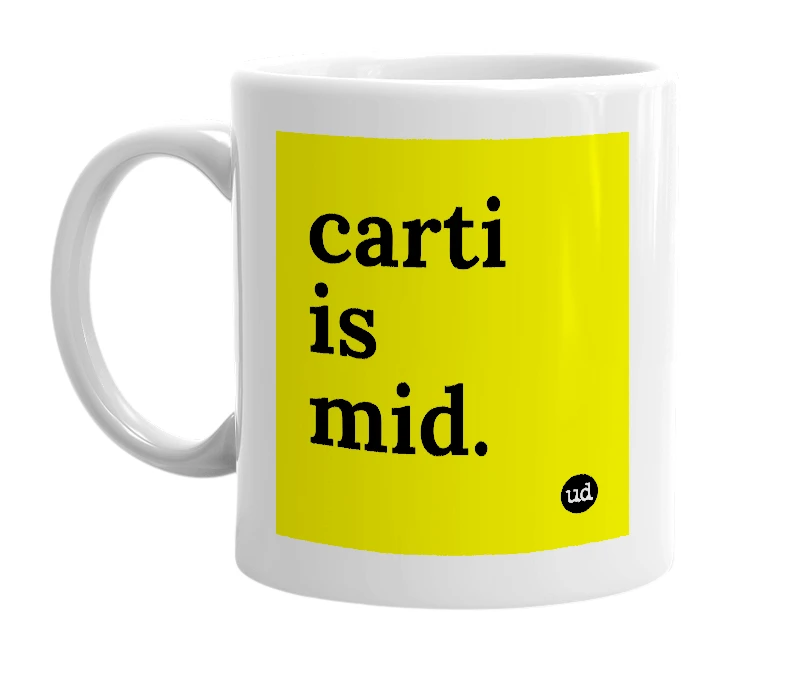 White mug with 'carti is mid.' in bold black letters