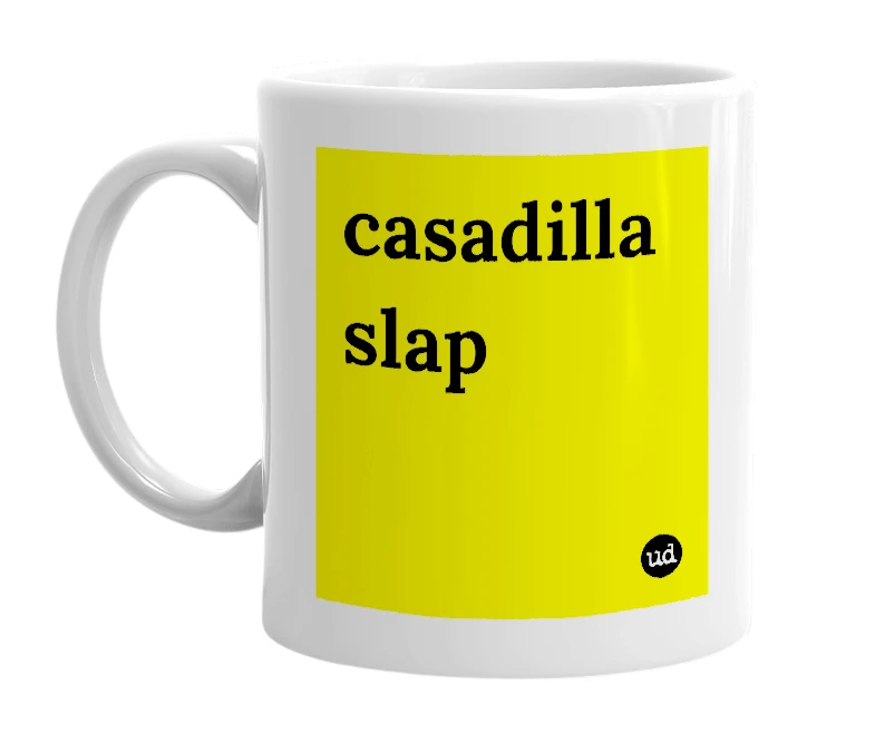 White mug with 'casadilla slap' in bold black letters