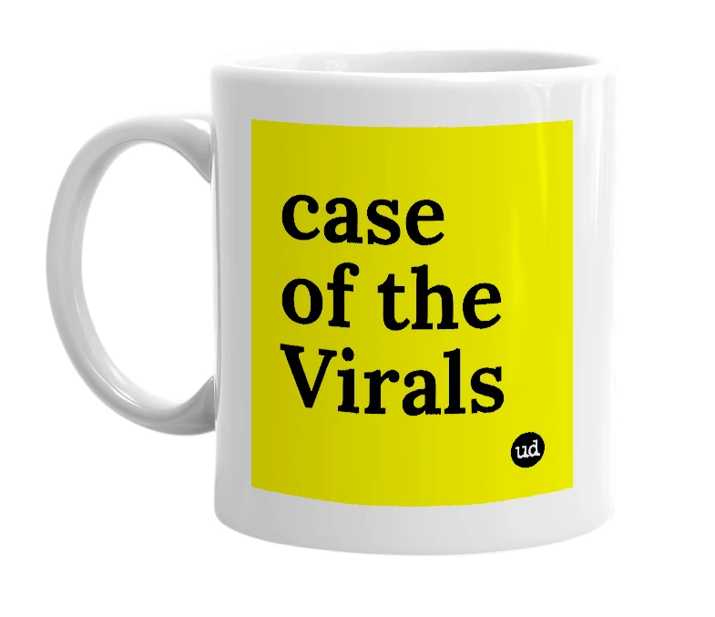 White mug with 'case of the Virals' in bold black letters