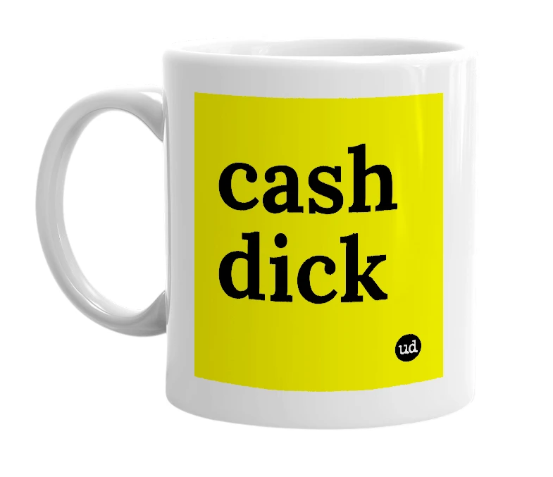 White mug with 'cash dick' in bold black letters