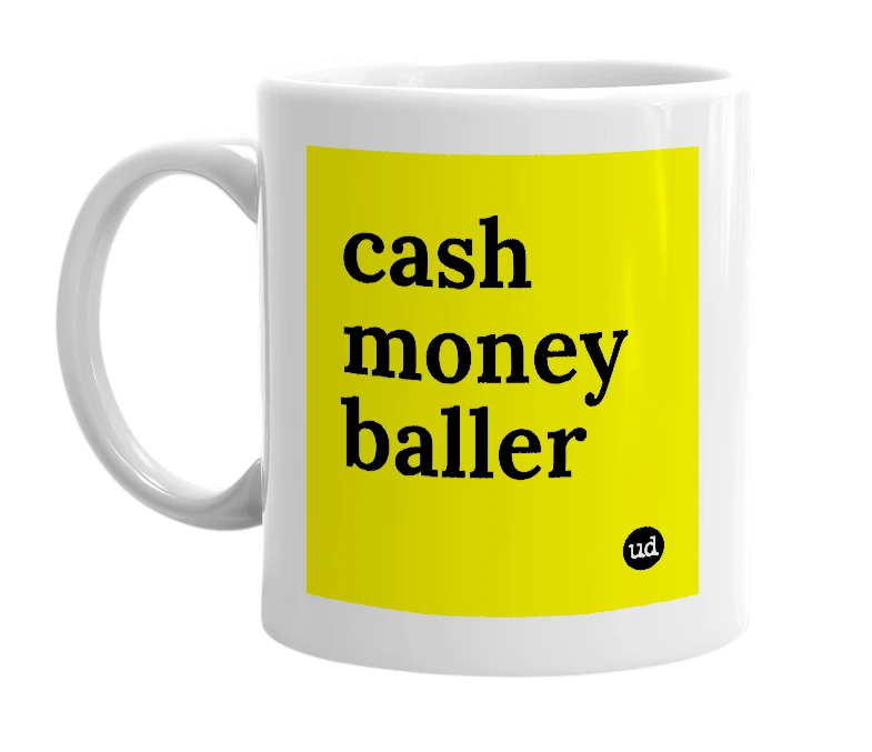 White mug with 'cash money baller' in bold black letters