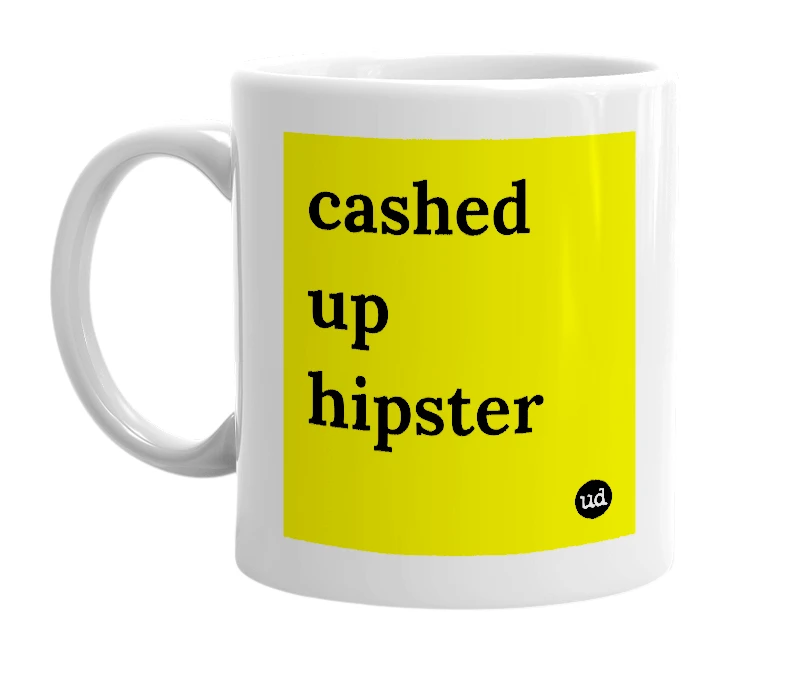 White mug with 'cashed up hipster' in bold black letters