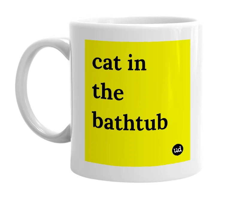 White mug with 'cat in the bathtub' in bold black letters