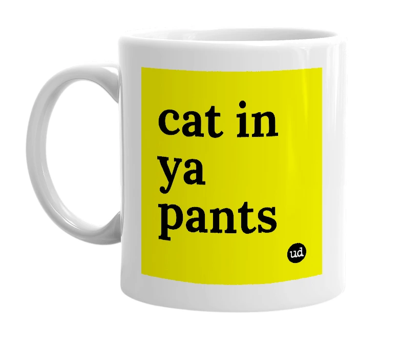 White mug with 'cat in ya pants' in bold black letters
