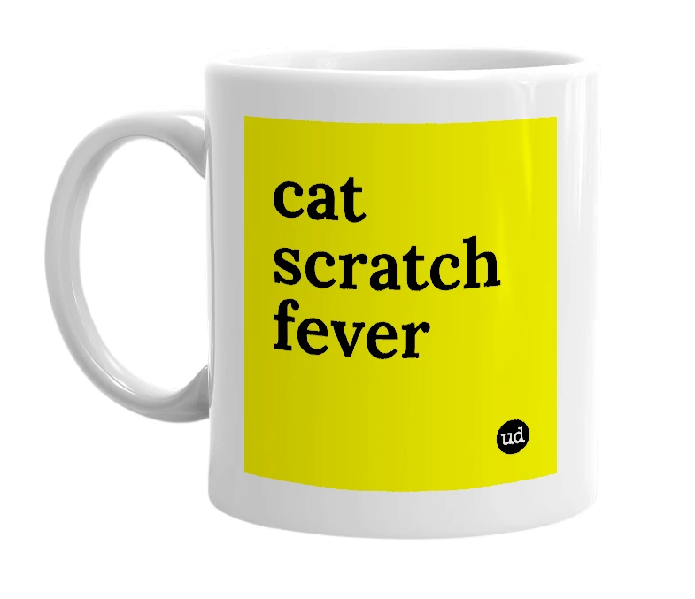 White mug with 'cat scratch fever' in bold black letters