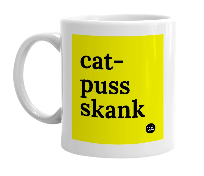 White mug with 'cat-puss skank' in bold black letters