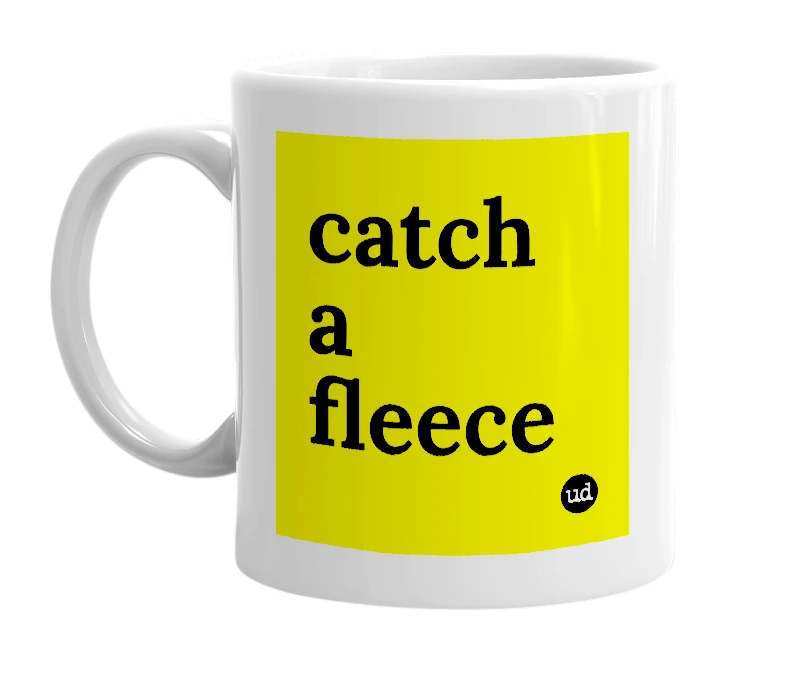 White mug with 'catch a fleece' in bold black letters