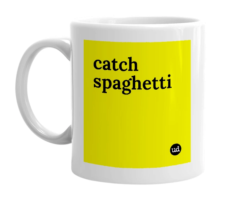 White mug with 'catch spaghetti' in bold black letters