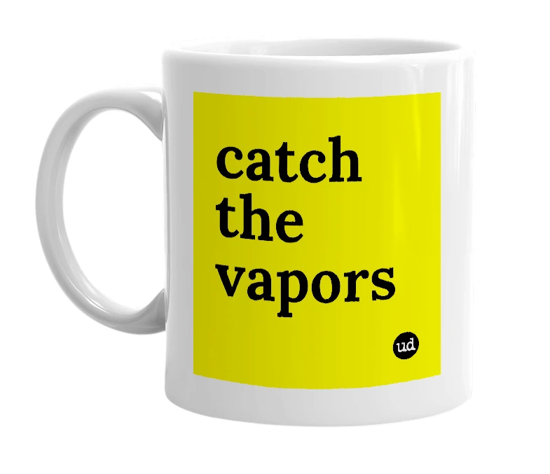 White mug with 'catch the vapors' in bold black letters