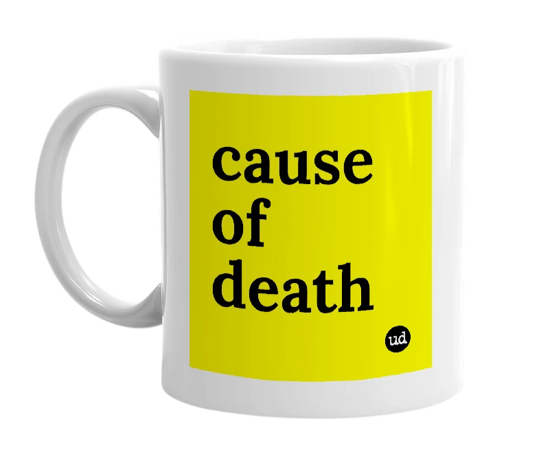 White mug with 'cause of death' in bold black letters