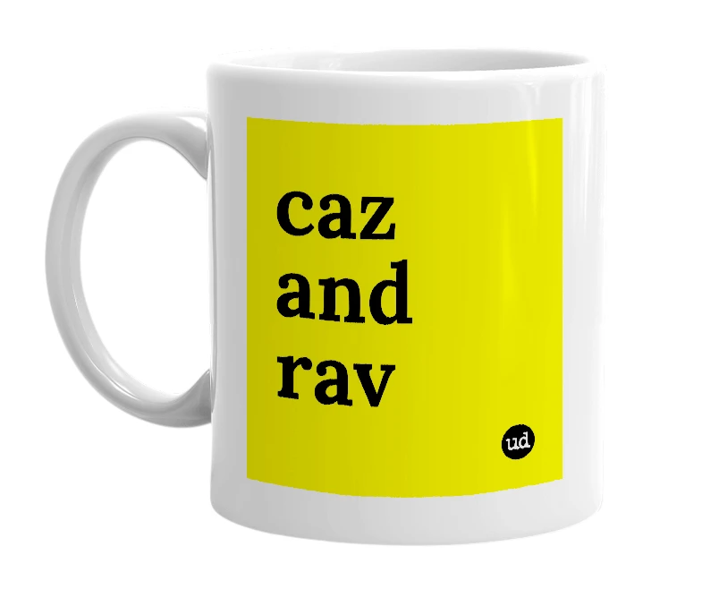 White mug with 'caz and rav' in bold black letters