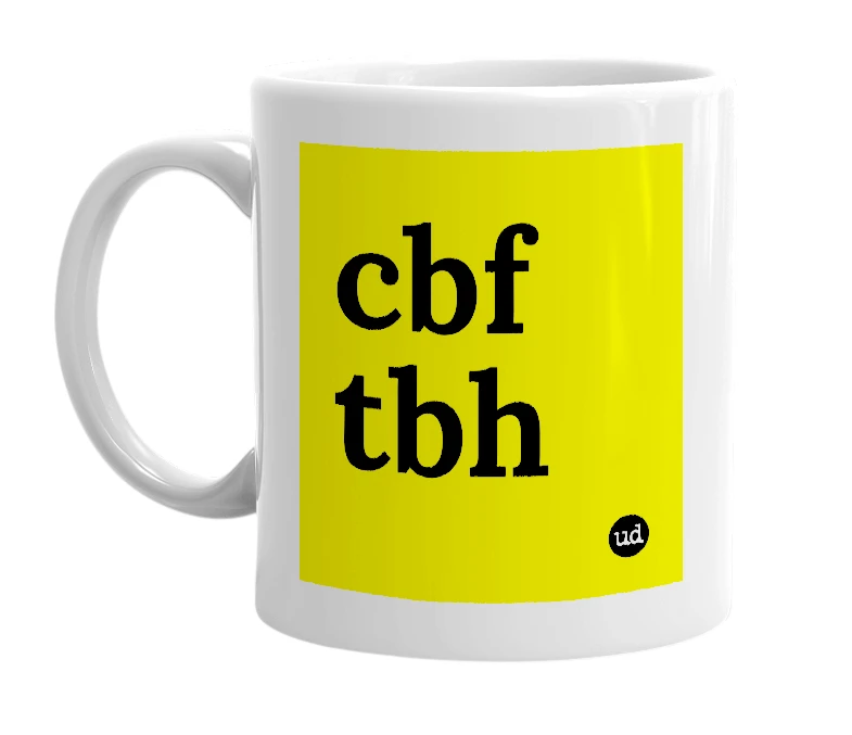 White mug with 'cbf tbh' in bold black letters