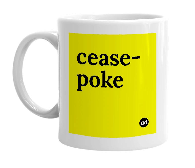 White mug with 'cease-poke' in bold black letters