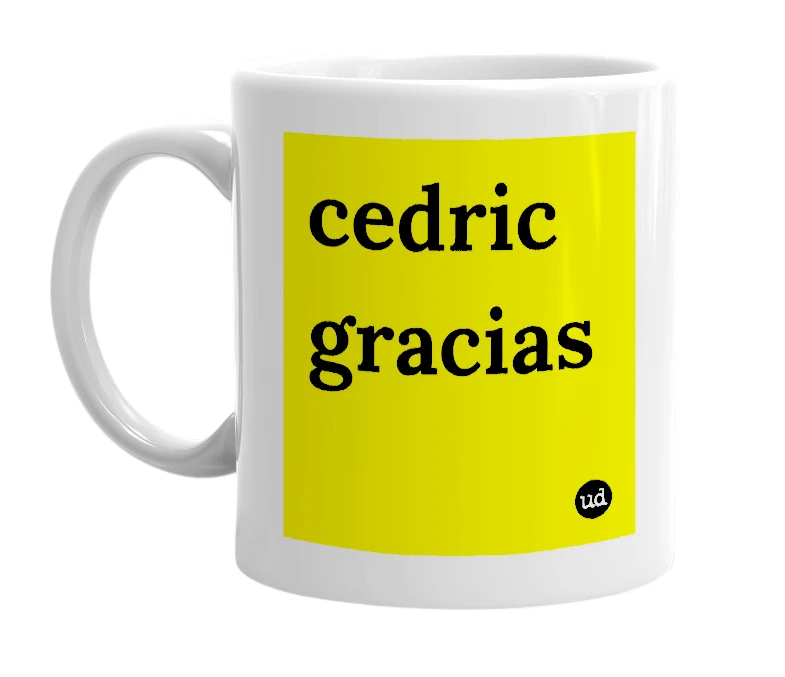 White mug with 'cedric gracias' in bold black letters