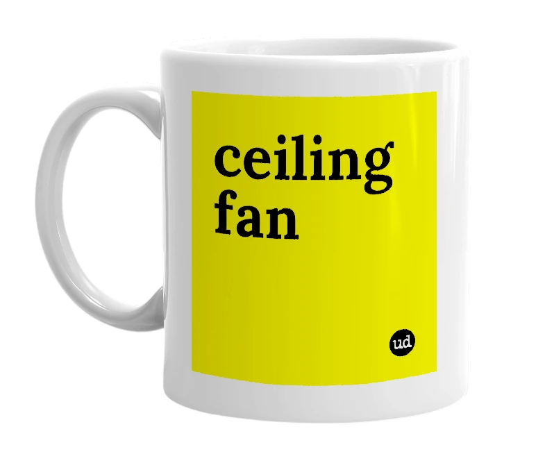 White mug with 'ceiling fan' in bold black letters