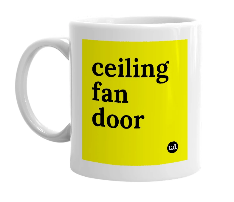 White mug with 'ceiling fan door' in bold black letters