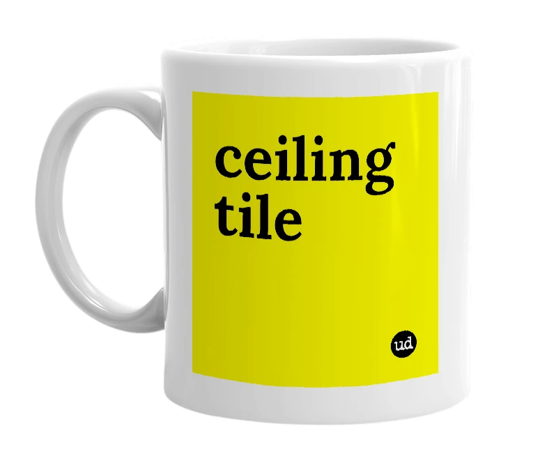 White mug with 'ceiling tile' in bold black letters