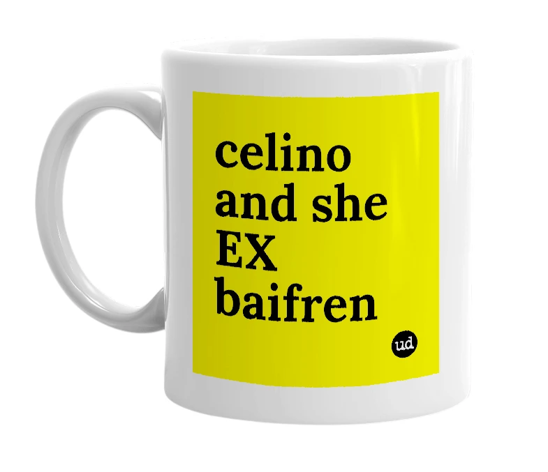 White mug with 'celino and she EX baifren' in bold black letters