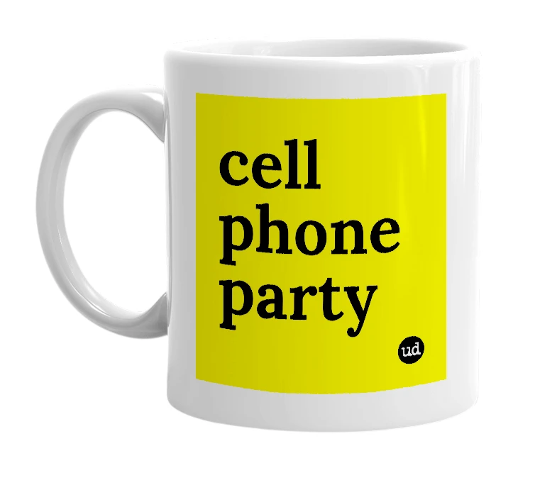 White mug with 'cell phone party' in bold black letters