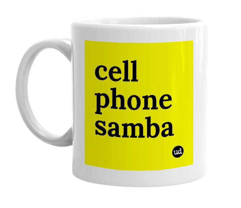 White mug with 'cell phone samba' in bold black letters