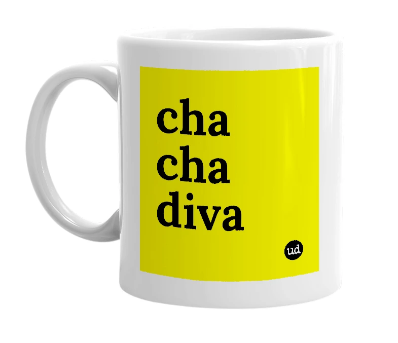 White mug with 'cha cha diva' in bold black letters