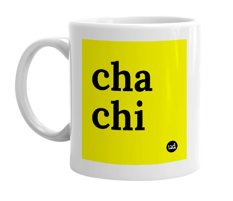 White mug with 'cha chi' in bold black letters