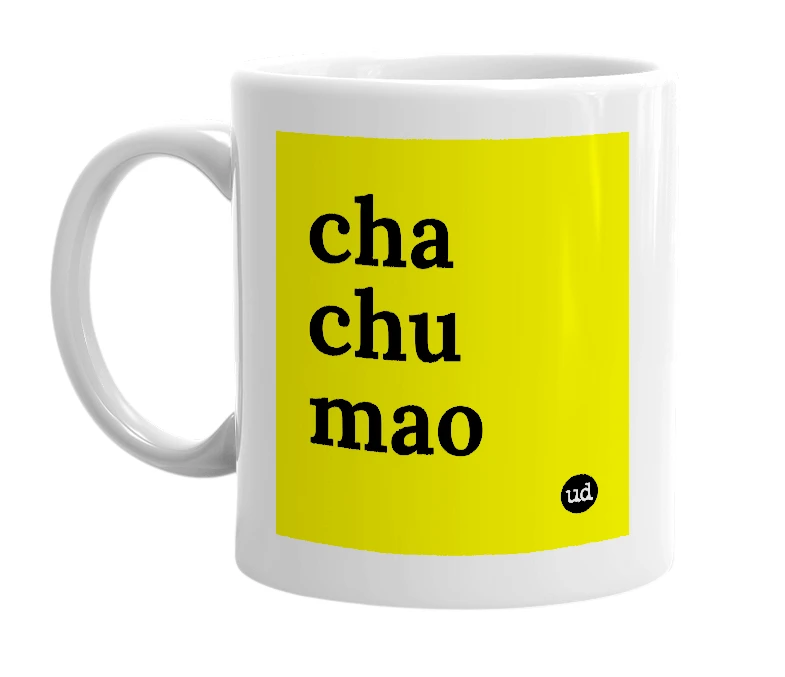 White mug with 'cha chu mao' in bold black letters